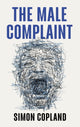 Book cover of: Male Complaint. By: Simon James Copland