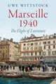 Marseille 1940, The Flight of Literature 9781509565429 Uwe Wittstock