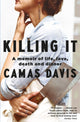 Book cover of: Killing It. By: Camas Davis