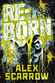 Book cover of: REBORN. By: Alex Scarrow (author)