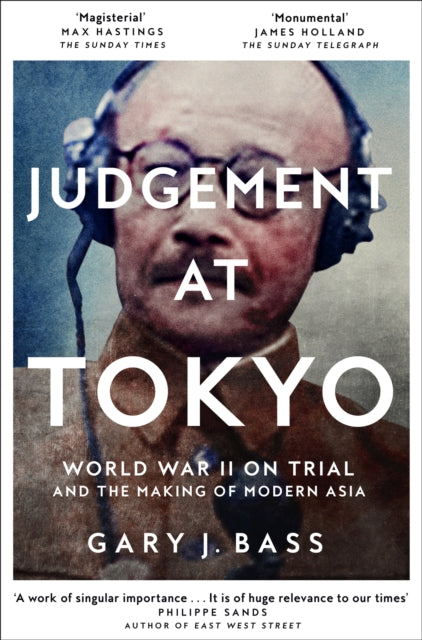 Judgement at Tokyo, World War II on Trial and the Making of Modern Asia