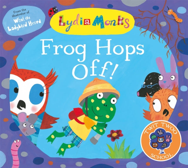 Book cover of: Frog Hops Off!. By: Lydia Monks