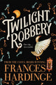 Book cover of: Twilight Robbery. By: Frances Hardinge