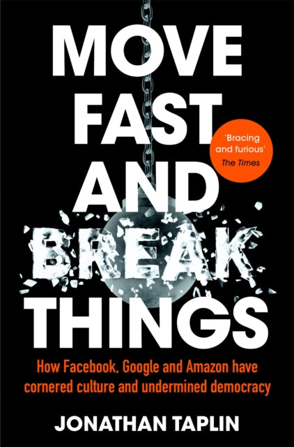 Book cover of: Move Fast and Break Things. By: J. Taplin