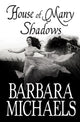 Book cover of: House of Many Shadows. By: Barbara Michaels