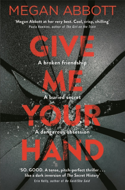 Book cover of: Give Me Your Hand. By: Megan E. Abbott