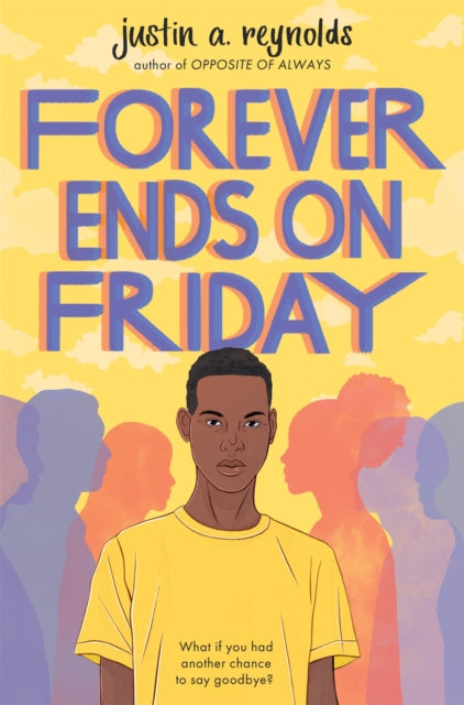 Book cover of: Forever Ends on Friday. By: Justin Reynolds