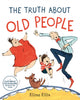 Book cover of: Truth About Old People. By: Elina Ellis