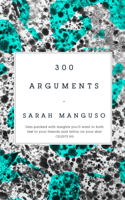 Book cover of: 300 Arguments. By: Sarah Manguso