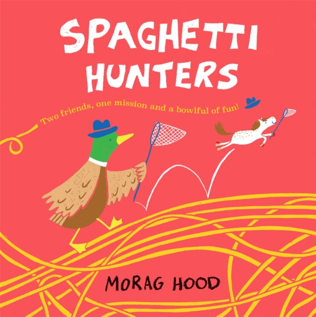 Spaghetti Hunters, A Duck and Tiny Horse Adventure 9781509889853 Morag Hood