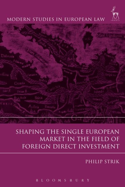 Book cover of: Shaping the Single European Market in the Field of Foreign Direct Investment. By: Philip Strik