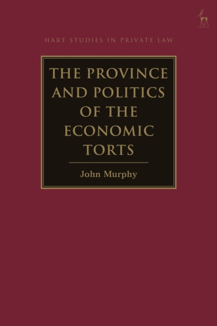 Book cover of: Province and Politics of the Economic Torts. By: John Murphy