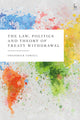 Book cover of: Law, Politics and Theory of Treaty Withdrawal. By: Frederick Cowell