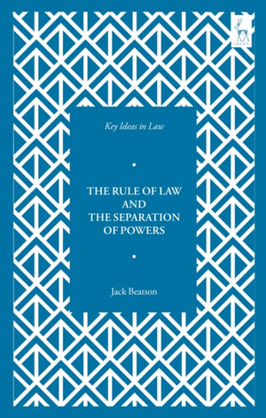 Key Ideas in Law: The Rule of Law and the Separation of Powers