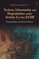 Book cover of: Torture, Inhumanity and Degradation under Article 3 of the ECHR. By: Natasa Mavronicola