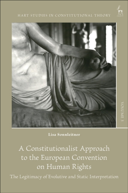 Book cover of: Constitutionalist Approach to the European Convention on Human Rights. By: Lisa Sonnleitner