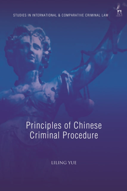 Book cover of: Principles of Chinese Criminal Procedure. By: Liling Yue