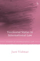 Book cover of: Territorial Status in International Law. By: Jure Vidmar