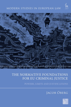 The Normative Foundations for EU Criminal Justice