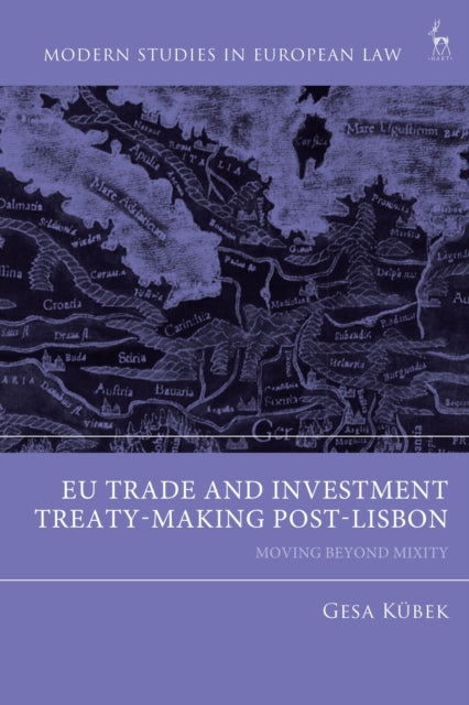 Book cover of: EU Trade and Investment Treaty-Making Post-Lisbon. By: Gesa Kübeck
