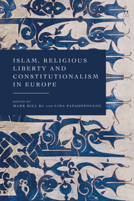 Book cover of: Islam, Religious Liberty and Constitutionalism in Europe. By: Mark Hill KC