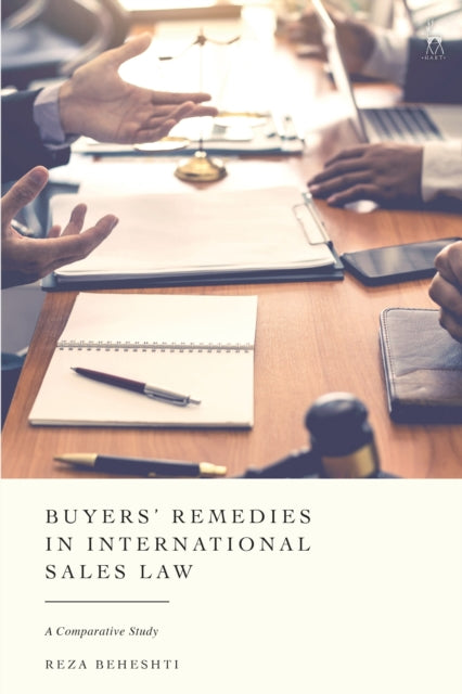 Book cover of: Buyers’ Remedies in International Sales Law. By: Reza Beheshti
