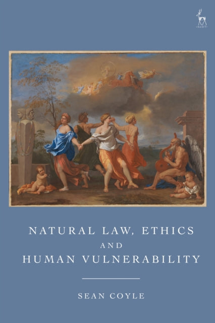 Book cover of: Natural Law, Ethics and Human Vulnerability. By: Sean Coyle