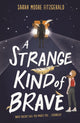 Book cover of: A Strange Kind of Brave. By: Sarah Moore Fitzgerald