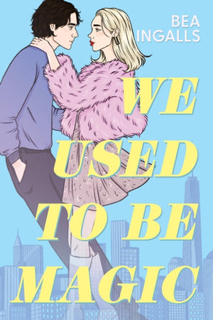 We Used To Be Magic, A dazzling dreamy romance debut set in NYC