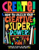 Create! How to unleash your creative superpowers 9781510231740 RUDE