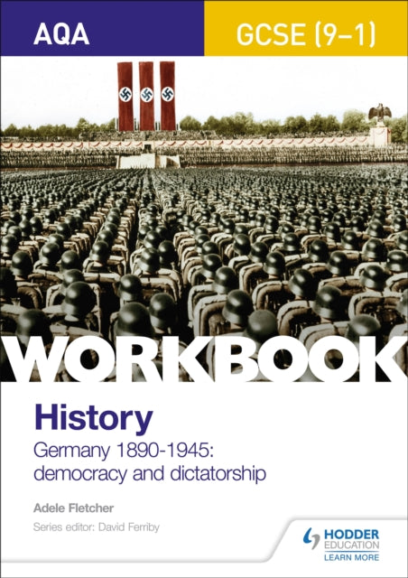 AQA GCSE (9-1) ajaloo töövihik: Saksamaa, 1890–1945: demokraatia ja diktatuur