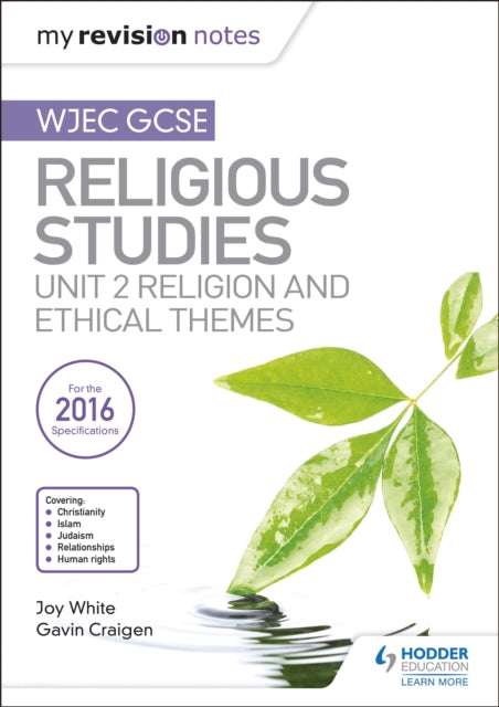 Book cover of: My Revision Notes WJEC GCSE Religious Studies: Unit 2 Religion and Ethical Themes. By: Joy White