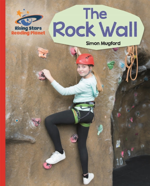 Book cover of: Reading Planet - The Rock Wall - Red A: Galaxy. By: Simon Mugford