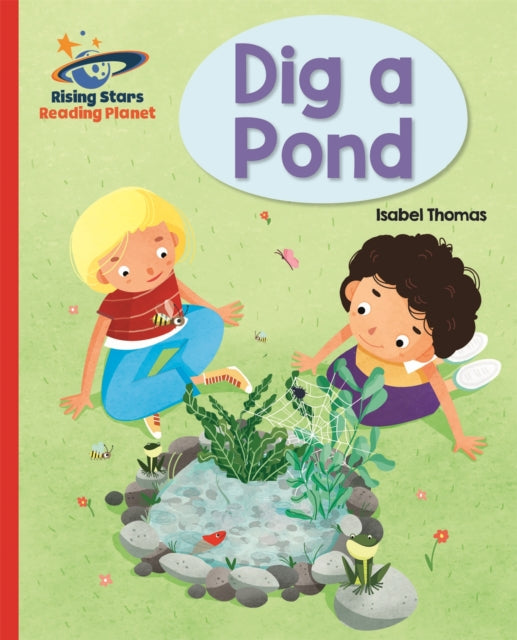 Book cover of: Reading Planet - Dig a Pond - Red A: Galaxy. By: Isabel Thomas