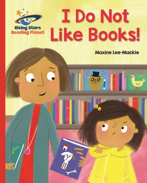Book cover of: Reading Planet - I Do Not Like Books! - Red B: Galaxy. By: Maxine Lee
