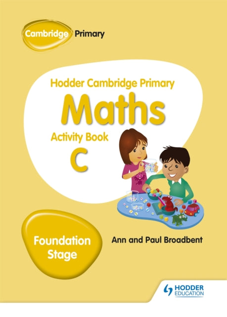 Book cover of: Hodder Cambridge Primary Maths Activity Book C Foundation Stage. By: Ann Broadbent