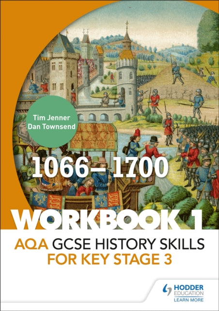 Book cover of: AQA GCSE History skills for Key Stage 3: Workbook 1 1066-1700. By: Tim Jenner