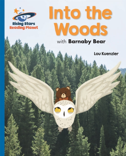 Book cover of: Reading Planet - Into the Woods with Barnaby Bear - Blue: Galaxy. By: Lou Kuenzler