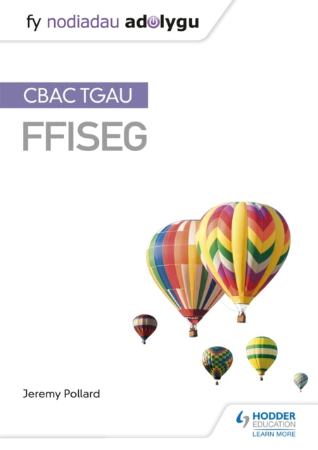 Book cover of: Fy Nodiadau Adolygu: CBAC TGAU Ffiseg (My Revision Notes: WJEC GCSE Physics, Welsh-language Edition). By: Jeremy Pollard