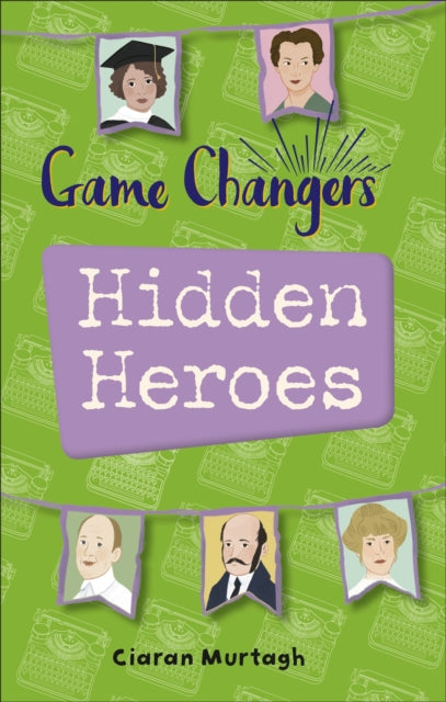 Book cover of: Reading Planet KS2 - Game-Changers: Hidden Heroes - Level 2: Mercury/Brown band. By: Ciaran Murtagh
