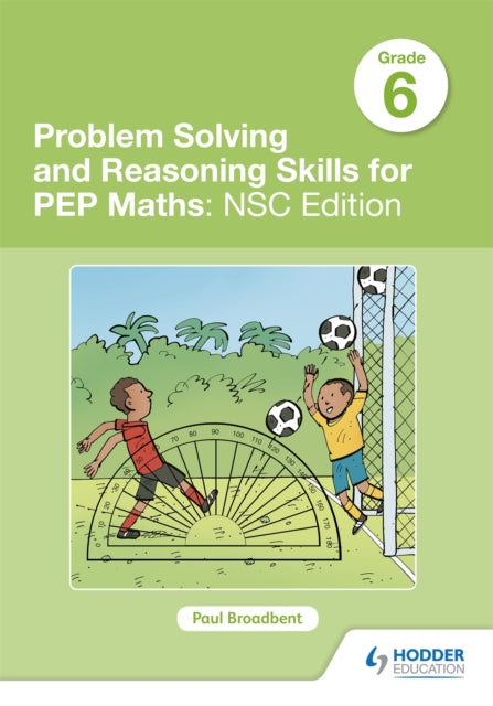 Book cover of: Problem Solving and Reasoning Skills for PEP Maths Grade 6: NSC Edition. By: Paul Broadbent