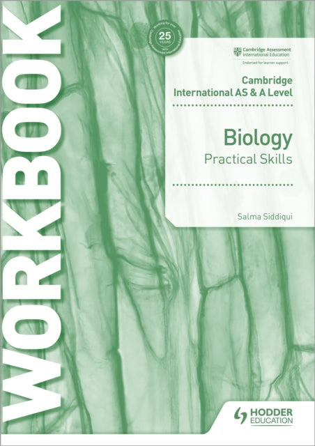Book cover of: Cambridge International AS & A Level Biology Practical Skills Workbook. By: Salma Siddiqui