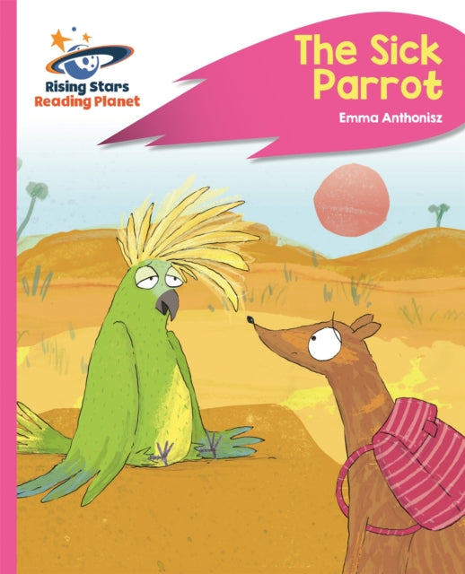 Book cover of: Reading Planet - The Sick Parrot - Pink C: Rocket Phonics. By: Emma Anthonisz