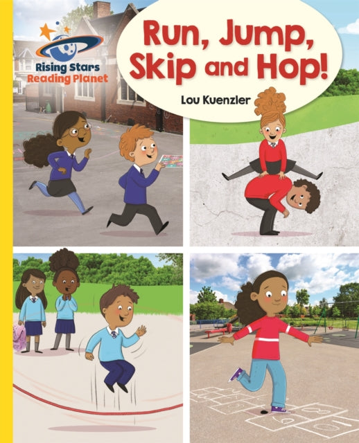 Book cover of: Reading Planet - Run, Jump, Skip and Hop! - Yellow: Galaxy. By: Lou Kuenzler