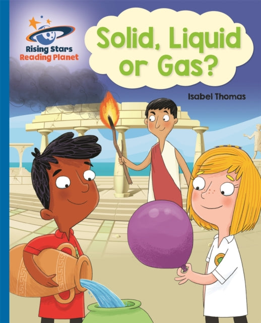Book cover of: Reading Planet - Solid, Liquid or Gas? -  Blue: Galaxy. By: Isabel Thomas