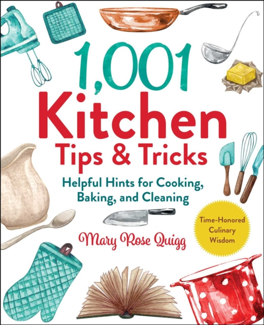Book cover of: 1,001 Kitchen Tips & Tricks. By: Mary Rose Quigg