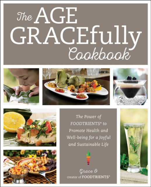 Book cover of: Age GRACEfully Cookbook. By: Grace O.