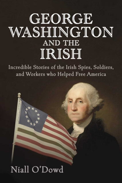 Book cover of: George Washington and the Irish. By: Niall O'Dowd