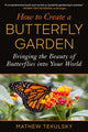 Book cover of: How to Create a Butterfly Garden. By: Mathew Tekulsky