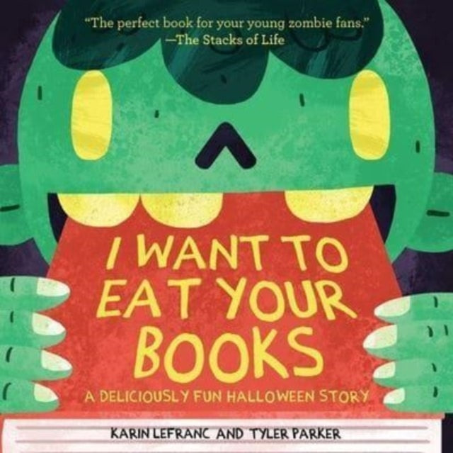 Book cover of: I Want to Eat Your Books. By: Karin Lefranc